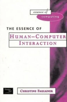 Image of The Essence of Human-Computer Interaction by Xristine Faulkner Book