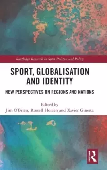 Image of Sport, Globalisation and Identity : New Perspectives on Regions and Nations