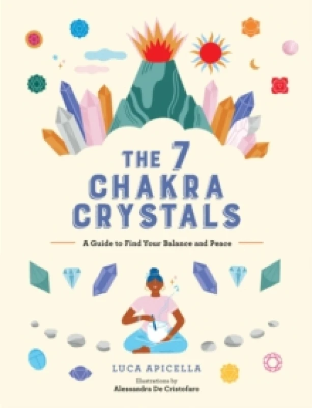 Image of The 7 Chakra Crystals : A Guide to Find Your Balance and Peace Hardback