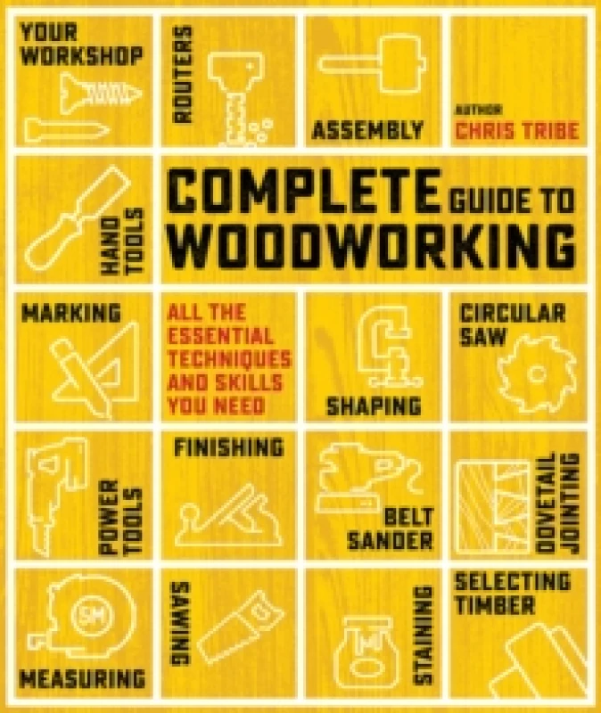 Image of Complete Guide to Woodworking : All the Essential Techniques and Skills You Need Paperback / softback