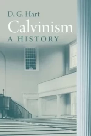 Image of Calvinism by D. G. Hart