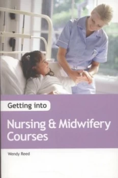 Image of Getting into Nursing and Midwifery Courses by Wendy Reed Paperback