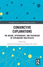 Image of Conjunctive Explanations The Nature Epistemology and Psychology of Explanatory Multiplicity