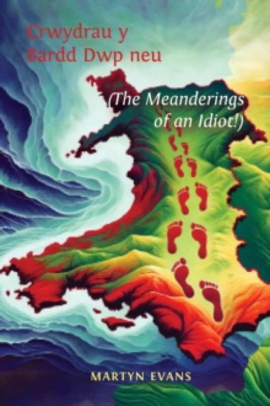 Image of Crwydrau y Bardd Dwp neu/or The meanderings of an Idiot! Paperback / softback