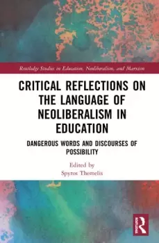 Image of Critical Reflections on the Language of Neoliberalism in EducationDangerous Words and Discourses of Possibility