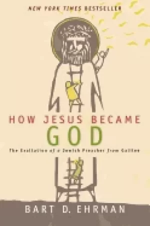 Image of how jesus became god the exaltation of a jewish preacher from galilee