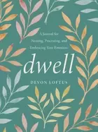 Image of dwell a journal for naming processing and embracing your emotions