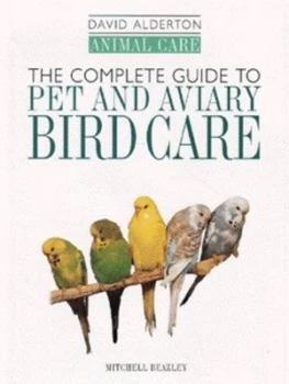 Image of The Complete Guide to Pet and Aviary Bird Care by David Alderton Hardback