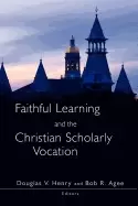 Image of faithful learning and the christian scholarly vocation