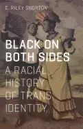Image of black on both sides a racial history of trans identity