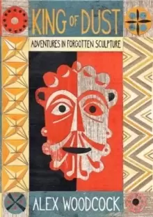 Image of King of Dust : Adventures in forgotten sculpture
