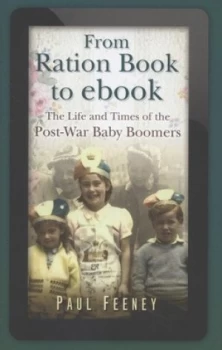 Image of From Ration Book to Ebook by Paul Feeney Hardback