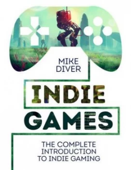 Image of Indie Games by Mike Diver Paperback