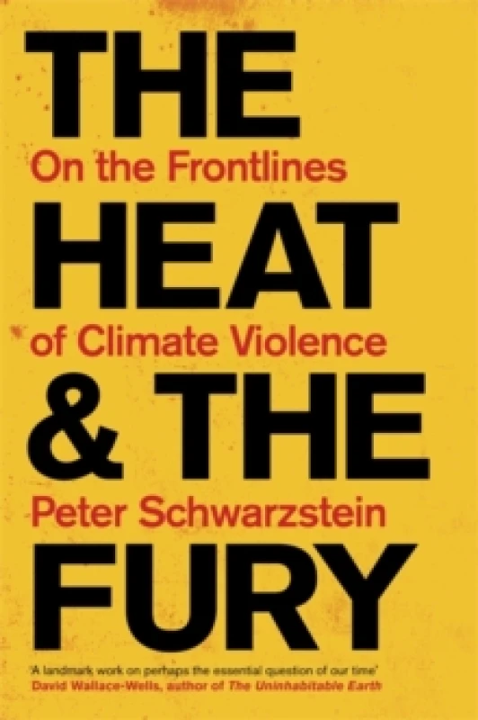 Image of The Heat and the Fury : On the Frontlines of Climate Violence Hardback