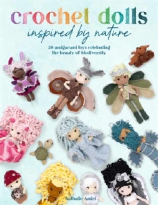 Image of Crochet Dolls Inspired by Nature : 20 Amigurumi Toys Celebrating the Beauty of Biodiversity Paperback / softback