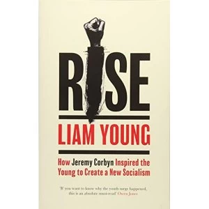 Image of Rise How Jeremy Corbyn Inspired the Young to Create a New Socialism Paperback / softback 2018