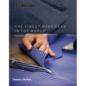 Image of The Finest Menswear in the World: The Craft Behind the Finest Menswear in the World by Simon Crompton (Hardback, 2015)