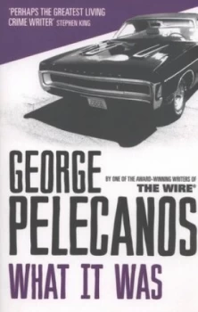 Image of What It Was by George Pelecanos Book