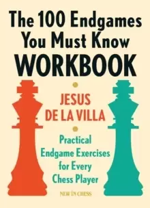Image of The 100 Endgames You Must Know Workbook : Practical Exercises for Every Chess Player