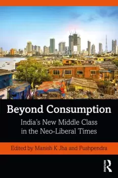 Image of Beyond ConsumptionIndias New Middle Class in the Neo-Liberal Times