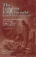 Image of london underworld in the victorian period authentic first person accounts b