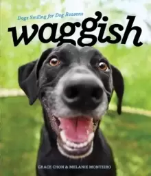 Image of Waggish : Dogs Smiling for Dog Reasons
