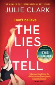 Image of The Lies I Tell : A twisty and engrossing thriller about a woman who cannot be trusted, from the bestselling author of The Flight