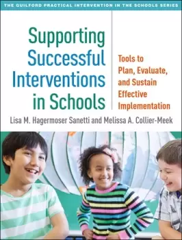 Image of Supporting Successful Interventions in SchoolsTools to Plan Evaluate and Sustain Effective Implementation