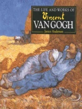 Image of The Life and Works of Vincent Van Gogh by Janice Anderson Hardback
