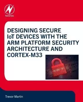 Image of Designing Secure IoT Devices with the Arm Platform by Trevor Martin