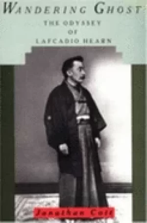 Image of wandering ghost the odyssey of lafcadio hearn