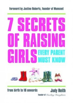 Image of 7 Secrets of Raising Girls Every Parent Must Know by Judy Reith Paperback