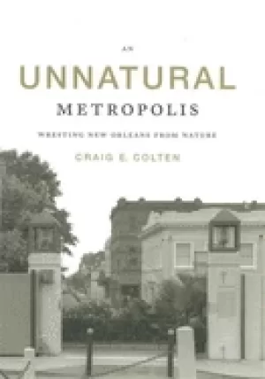 Image of unnatural metropolis wresting new orleans from nature