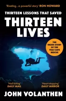 Image of Thirteen Lessons that Saved Thirteen Lives : The Inside Story of the Thai Cave Rescue