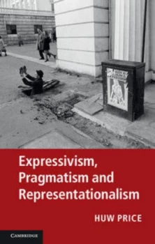 Image of Expressivism Pragmatism and Representationalism by Huw Price Hardback