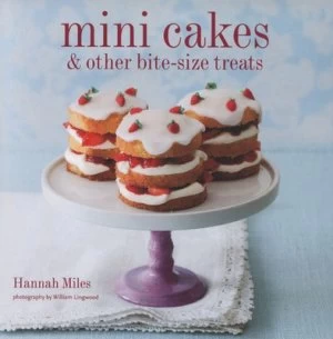 Image of Mini Cakes and Other Bite-Size Treats by Hannah Miles and William Lingwood Hardback
