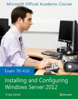 Image of Installing and Configuring Windows Server 2012 Exam 70-410 by Microsoft Official Academic Course Book