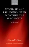 Image of apophasis and pseudonymity in dionysius the areopagite no longer i