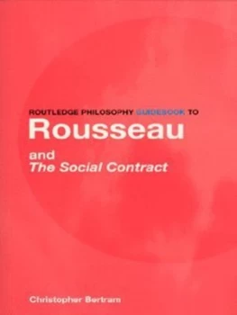 Image of Routledge Philosophy Guidebook to Rousseau and the Social Contract by Christopher Bertram Book