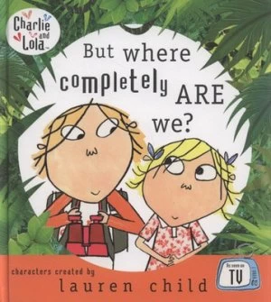 Image of But Where Completely Are We by Lauren Child Hardback