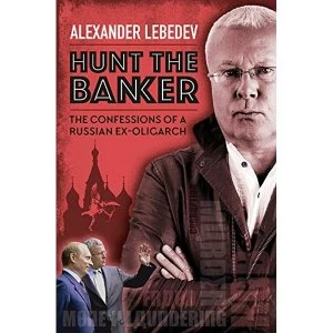 Image of Hunt the Banker The Confessions of a Russian Ex-Oligarch Hardback 2019