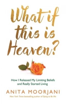 Image of What If This Is Heaven by Anita Moorjani Paperback
