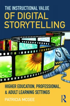 Image of The Instructional Value of Digital StorytellingHigher Education Professional and Adult Learning Settings