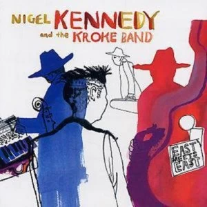Image of East Meets East by Nigel Kennedy and The Kroke Band CD Album