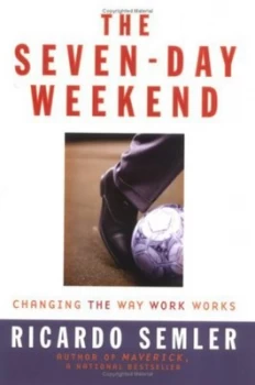 Image of The Seven-Day Weekend by Ricardo Semler Hardback