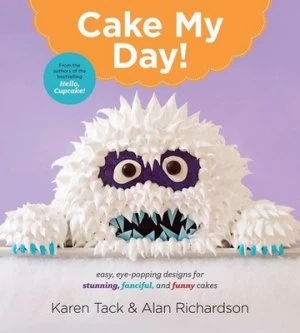 Image of Cake My Day by Karen Tack Book