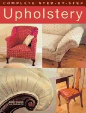 Image of complete step by step upholstery 15 projects from seats to a chesterfield s