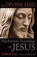Image of divine seed the esoteric teachings of jesus