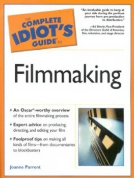 Image of The Complete Idiots Guide to Filmmaking by Joanne Parrent Paperback