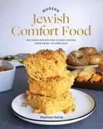 Image of modern jewish comfort food 100 fresh recipes for classic dishes from kugel
